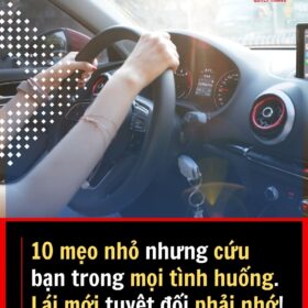 10 mẹo nhỏ nhưng cứu bạn trong mọi tình huống. Lái mới tuyệt đối phải nhớ!